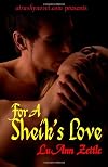 For A Sheik's Love: romance novel in an erotic harem filled with love, submission and sexual bondage.