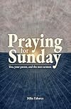 Praying for Sunday: You, Your Pastor, and the Next Sermon