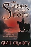 The Spider and the Stone: A Novel of Scotland’s Black Douglas