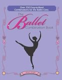 The Ballet Combination Book Over 250 Combination For The Ballet Class