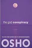 The God Conspiracy The Path From Superstition To Superconsciousness