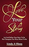 Love Your Story Let God Define Your Story To Be The Champion You Were Meant To Be