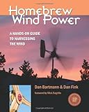 Homebrew Wind Power A Handson Guide To Harnessing The Wind