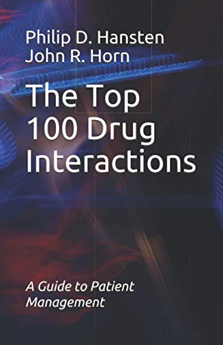 The Top 100 Drug Interactions: A Guide to Patient Management: Hansten, Philip D., Horn, John R.