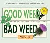 Good Weed Bad Weed: Who's Who, What to Do, and Why Some Deserve a Second Chance (All You Need to Know About the Weeds in Your Yard)