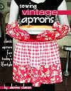 Sewing Vintage Aprons: Classic Aprons for Today's Lifestyle
