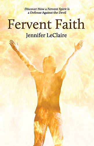 Fervent Faith: Discover How a Fervent Spirit Is a Defense Against the Devil cover