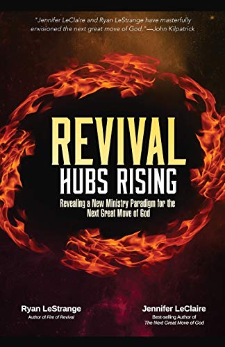 Revival Hubs Rising: Revealing a New Ministry Paradign for the Next Great Move of God book cover