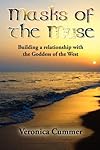 Masks of the Muse: Building a relationship with the Goddess of the West - Veronica Cummer