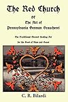 The Red Church, or The Art of Pennsylvania German Braucherei - C. R. Bilardi