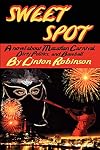 Sweet Spot: A Novel About Mazatlan Carnival, Dirty Politics, and Baseball