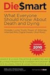 Die Smart: 11 Mistakes That Cost Your Family When You Die: Probate, Living Trusts, Power of Attorney (And More)