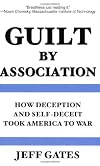 Guilt by Association: How Deception and Self-Deceit Took America to War