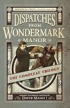 Dispatches from Wondermark Manor: The Compleat Trilogy