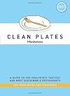 Clean Plates Manhattan 2011: A Guide to the Healthiest, Tastiest, and Most Sustainable Restaurants for Vegetarians and Carnivores