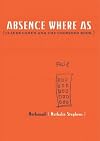 Absence Where As: Claude Cahun and the Unopened Book