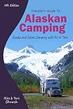 Travelers Guide To Alaskan Camping Alaska And Yukon Camping With Rv Or Tent Travelers Guide Series