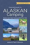 Traveler's Guide to Alaskan Camping: Alaskan and Yukon Camping with RV or Tent (Traveler's Guide series)