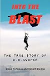 Into The Blast - The True Story of D.B. Cooper - Revised Edition