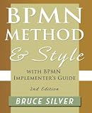 Bpmn Method And Style 2nd Edition With Bpmn Implementers Guide A Structured Approach For Business Process Modeling And Implementation Using Bpmn 2