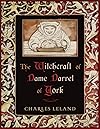 Witchcraft of Dame Darrel of York, The - Charles Godfrey Leland