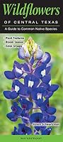 Wildflowers of Central Texas: A Guide to Common Native Species (Quick Reference Guides)