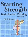 Starting Strength Basic Barbell Training 3rd Edition