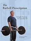 The Barbell Prescription: Strength Training for Life After 40