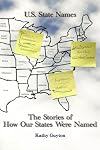 U.S. state names : the stories of how our states were named