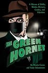 THE GREEN HORNET: A History of Radio, Motion Pictures, Comics and Television