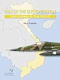 Fall Of The Flying Dragon South Vietnamese Air Force 197375