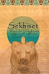 When the Lion Roars: A Devotional to the Egyptian Goddess Sekhmet