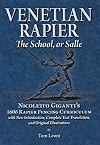 Venetian rapier : the school, or salle : Nicoletto Giganti's 1606 rapier fencing curriculum : with new introduction, complete text translation, and original illustrations