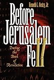 Before Jerusalem Fell Dating The Book Of Revelation