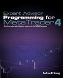 Expert Advisor Programming For Metatrader 4 Creating Automated Trading Systems In The Mql4 Language