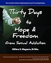 Thirty Days to Hope & Freedom from Sexual Addiction: The Essential Guide to Daily Recovery
