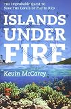 Islands Under Fire The Improbable Quest To Save The Corals Of Puerto Rico