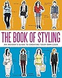 The Book Of Styling An Insiders Guide To Creating Your Own Look