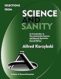Selections From Science And Sanity An Introduction To Nonaristotelian Systems And General Semantics