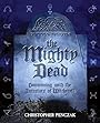 The Mighty Dead - Christopher Penczak