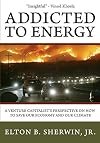 Addicted to Energy: A Venture Capitalist's Perspective on How to Save Our Economy and Our Climate