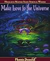Make Love to the Universe