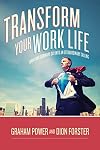 Transform Your Work Life: Turn Your Ordinary Day into an Extraordinary Calling