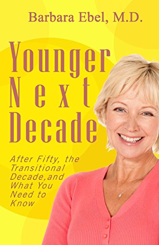 Younger Next Decade: After Fifty, the Transitional Decade, and What You Need to Know book cover