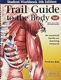 Trail Guide To The Body A Hands On Guide To Locating Muscles Bones And More