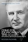 Dying for Joe McCarthy's Sins: The Suicide of Wyoming Senator Lester Hunt