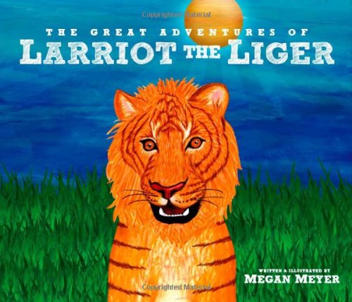 Cover of The great adventures of Larriot the liger