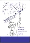Moderating to the Max: A Full-tilt Guide to Creative, Insightful Focus Groups and Depth Interviews