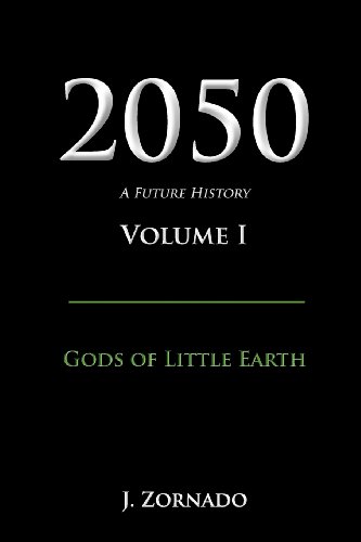 Cover of 2050: A Future History, Volume I: Gods of Little Earth