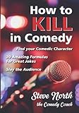How to Kill in Comedy: Find Your Comedic Character, 20 best joke formulas, Slay the Audience